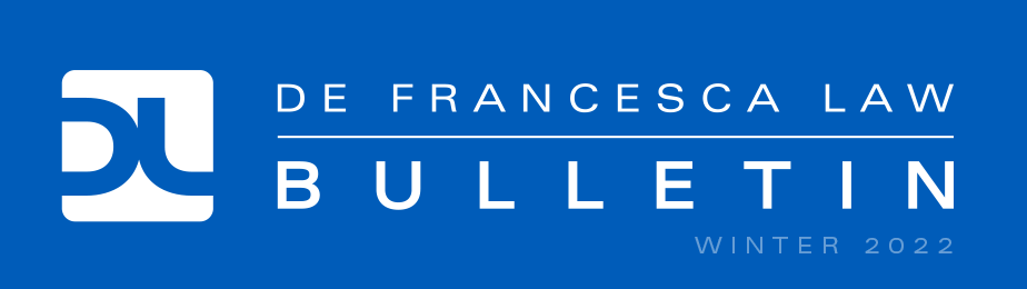 DE FRANCESCA LAW | BULLETIN | WINTER 2022